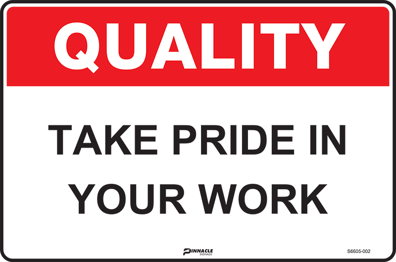 Quality Take Pride In Your Work Sign