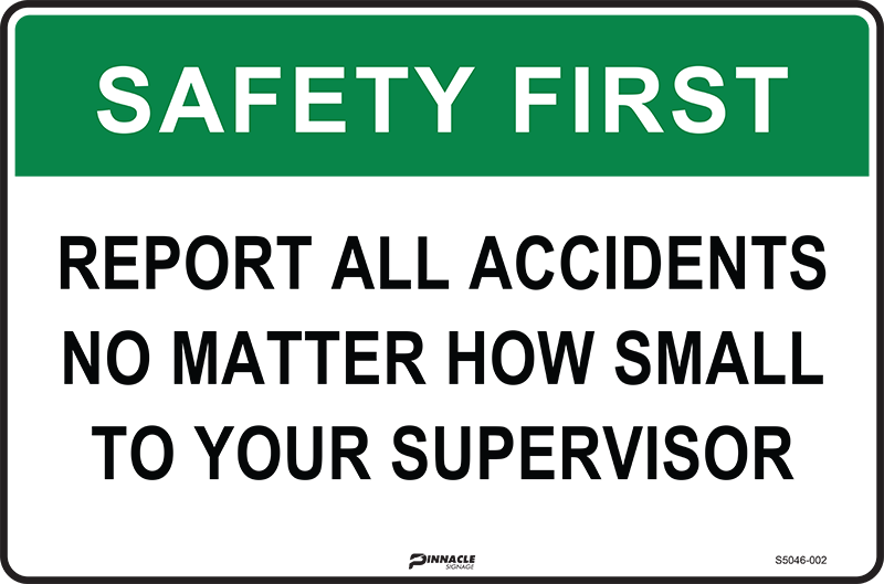 Safety First Report All Accidents No Matter How Small To Your Supervisor Sign