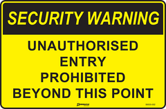 Security Warning Unauthorised Entry Prohibited Beyond This Point Sign - Safety Sign
