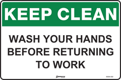 Keep Clean Wash Your Hands Before Returning To Work Sign - Safety Sign