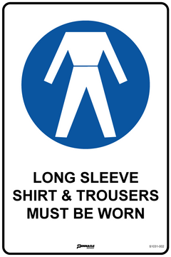 Long Sleeve Shirt & Trousers Must Be Worn Sign - Safety Sign