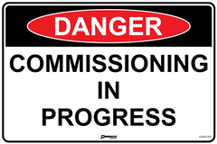 Danger Commissioning In Progress Sign - Safety Sign