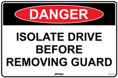 Danger Isolate Drive Before Removing Guard Sign - Safety Sign