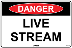 Danger Live Stream Sign - Safety Sign