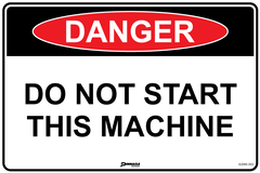 Danger Do Not Start This Machine Sign - Safety Sign