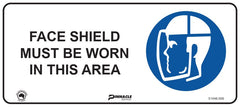 Face Shield Must Be Worn In This Area Sign - Safety Sign