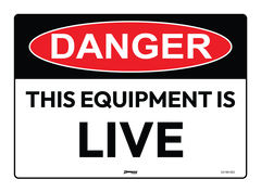 Danger This Equipment Is Live Sign - Safety Sign